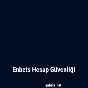 Enbets Hesap Güvenliği